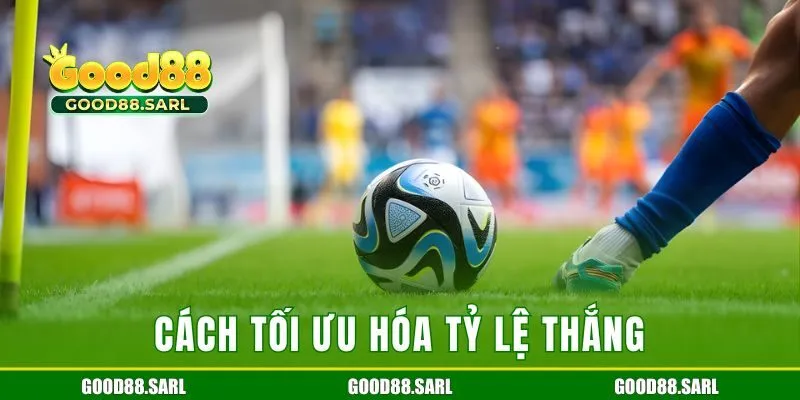 Cách tối ưu hóa tỷ lệ thắng