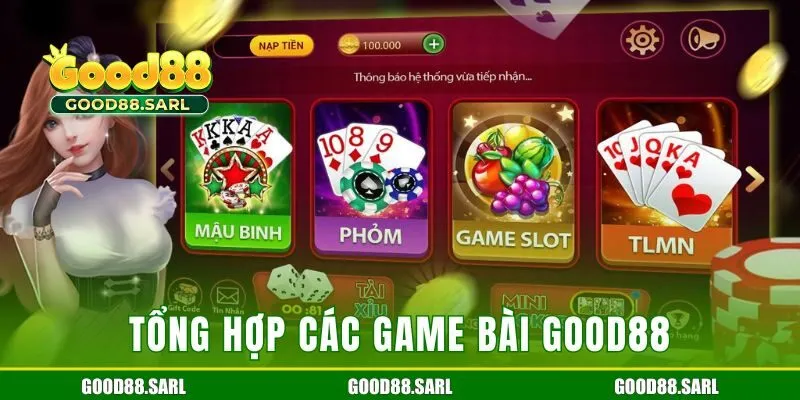 Tổng hợp các game bài GOOD88 phổ biến hiện nay