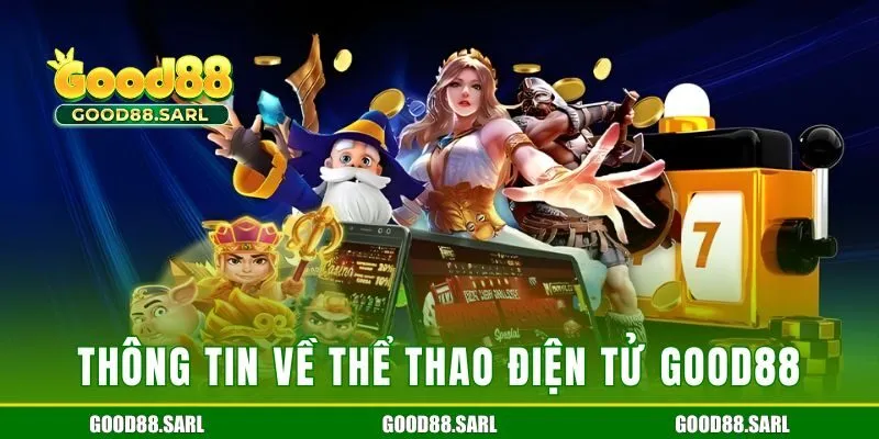 Thông tin về danh mục thể thao điện tử GOOD88
