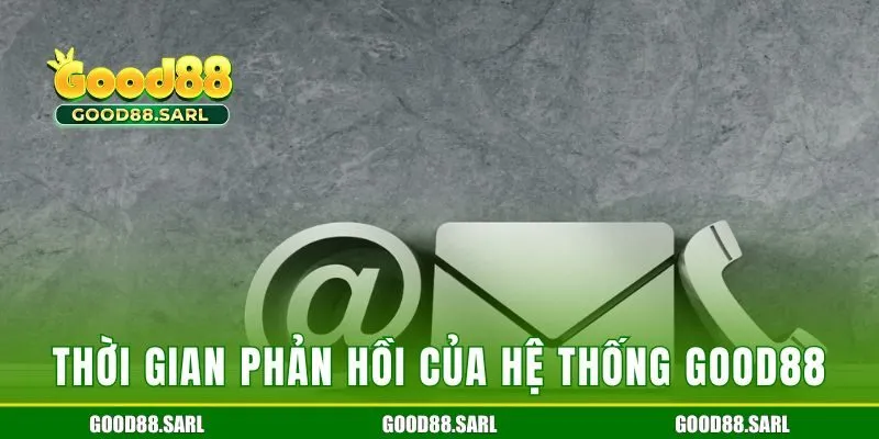 Thời gian phản hồi của hệ thống Good88