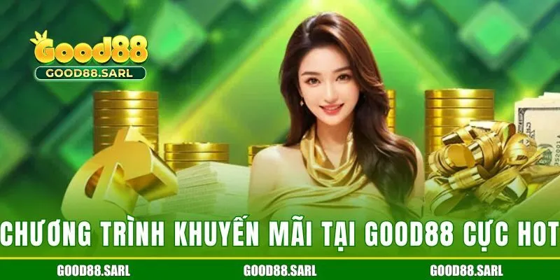 Các chương trình khuyến mãi tại Good88 cực hot 